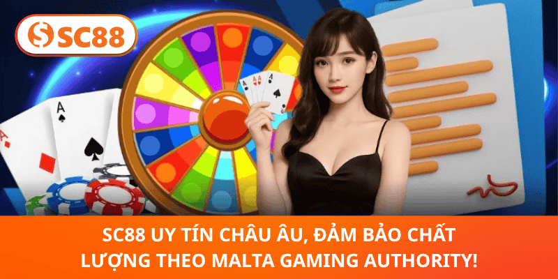 SC88 Uy Tín Châu Âu, Đảm Bảo Chất Lượng Theo Malta Gaming Authority!