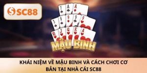 Khái niệm về mậu binh cùng cách chơi cơ bản dễ hiểu tại SC88