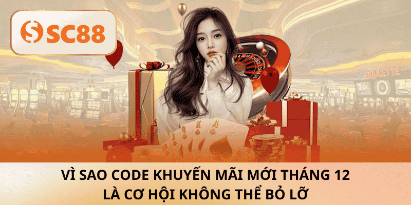 Vì sao code khuyến mãi mới tháng 12 là cơ hội không thể bỏ lỡ