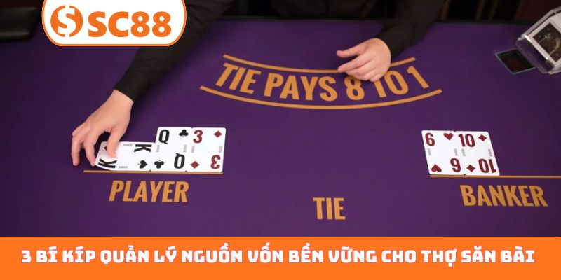 3 bí kíp quản lý nguồn vốn bền vững cho thợ săn bài