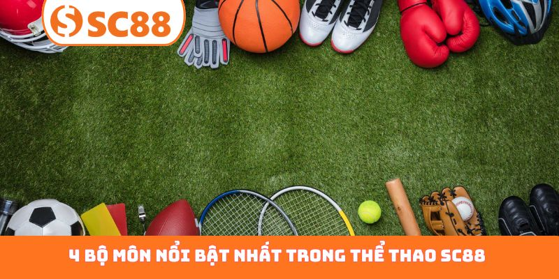 4 bộ môn nổi bật nhất trong thể thao SC88