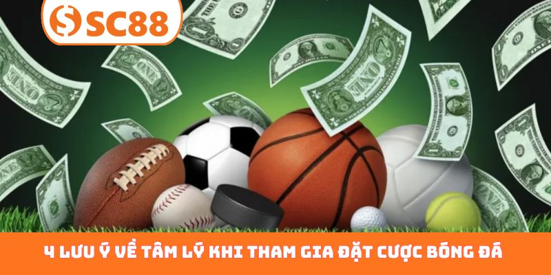 4 lưu ý về tâm lý khi tham gia đặt cược bóng đá