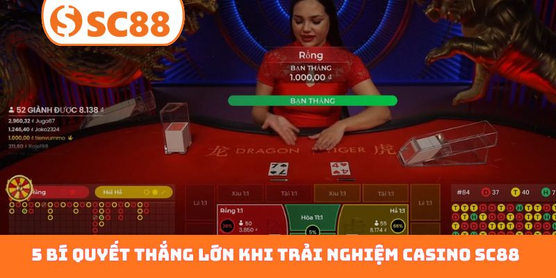 5 bí quyết thắng lớn khi trải nghiệm casino SC88
