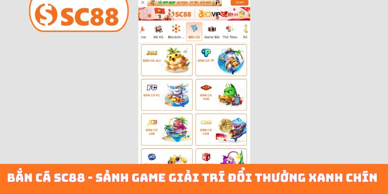 Bắn cá SC88 - Sảnh game giải trí đổi thưởng xanh chín