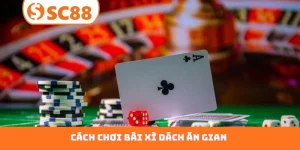 cách chơi bài xì dách ăn gian