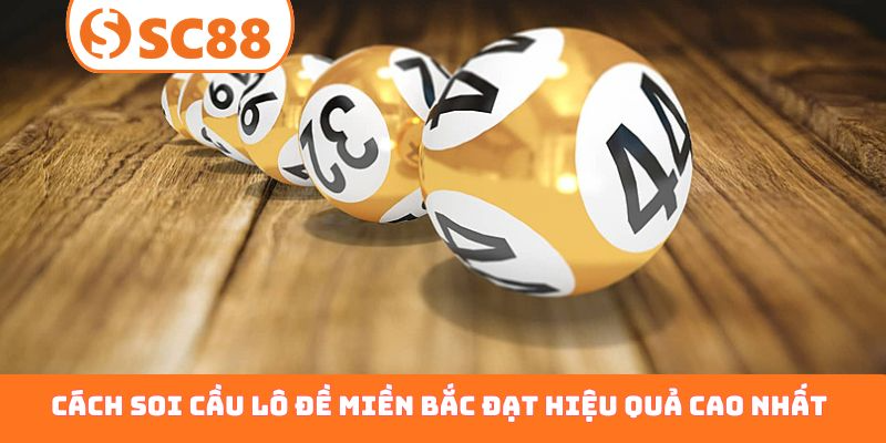 Cách soi cầu lô đề miền Bắc đạt hiệu quả cao nhất