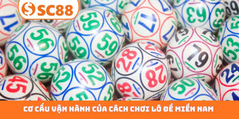 Cơ cấu vận hành của cách chơi lô đề miền Nam