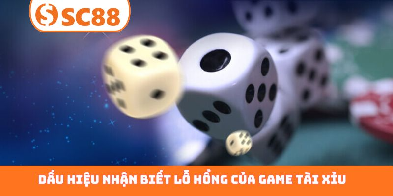 Dấu hiệu nhận biết lỗ hổng của game tài xỉu từ hệ thống