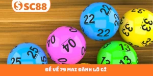 đề về 79 mai đánh lô gì