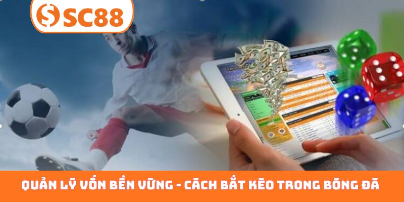 Quản lý vốn bền vững - Cách bắt kèo trong bóng đá