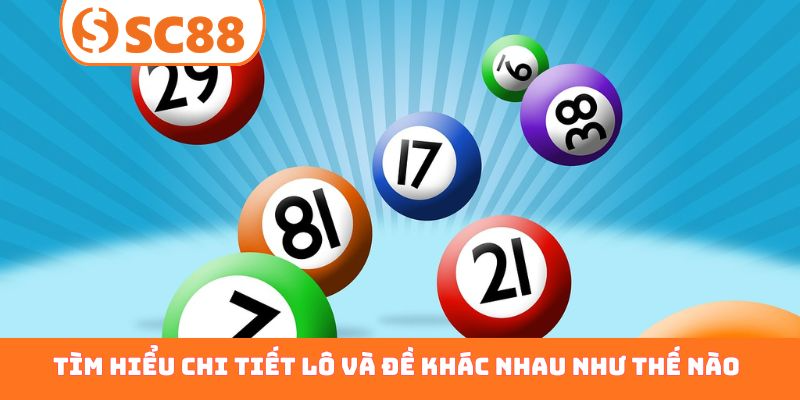 Tìm hiểu chi tiết lô và đề khác nhau như thế nào?