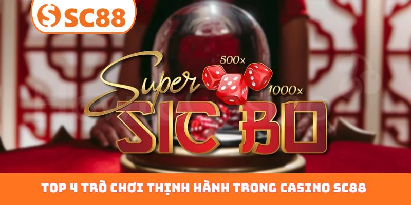 TOP 4 trò chơi thịnh hành trong casino SC88